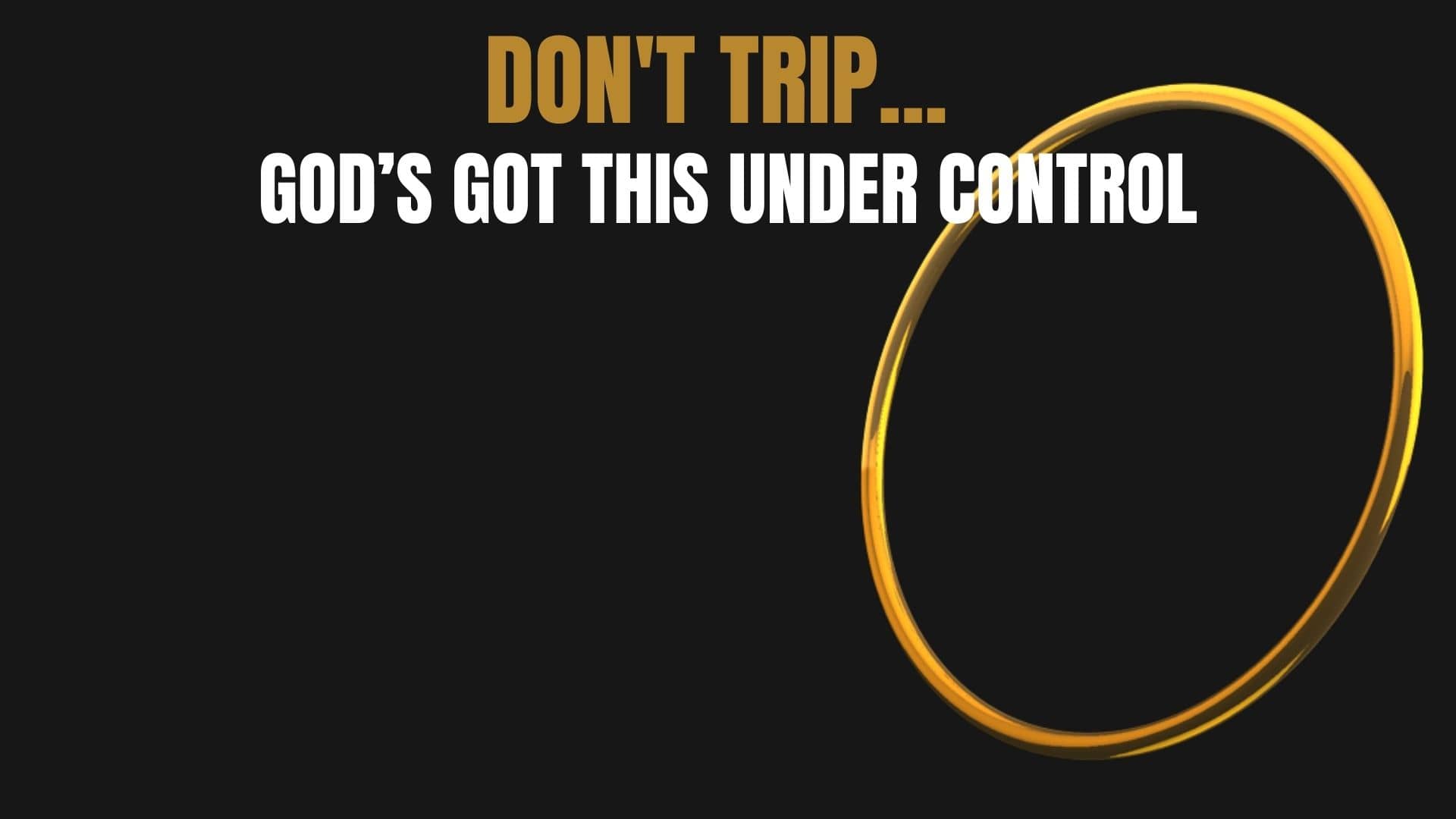 Read more about the article Don’t Trip! God’s Got This Under Control