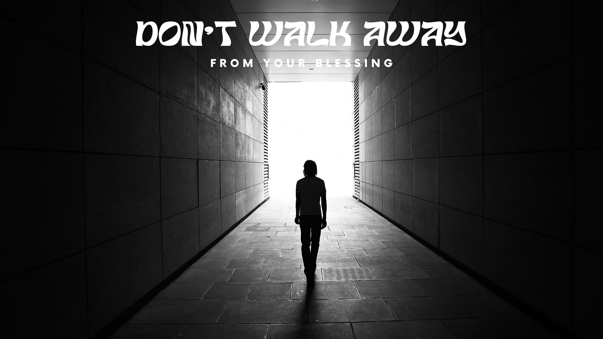 Read more about the article Don’t Walk Away From Your Blessing